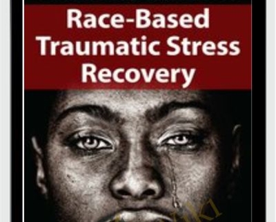 A Mind-Body Approach to Race-Based Traumatic Stress Recovery - Gail Parker