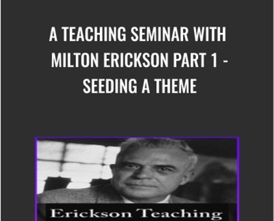 A Teaching Seminar with Milton Erickson Part 1 - Seeding a Theme - Milton Erickson & Jeffrey Zeig