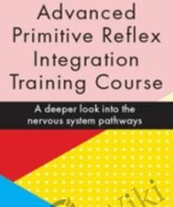 Advanced Primitive Reflex Integration Training Course: A deeper look into the nervous system pathways - Karen Pryor