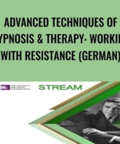 Advanced Techniques of Hypnosis & Therapy: Working with Resistance (German) - Milton Erickson & Jeffrey Zeig
