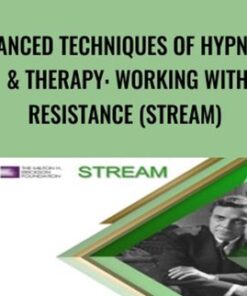 Advanced Techniques of Hypnosis & Therapy: Working with Resistance (Stream) - Milton Erickson & Jeffrey Zeig
