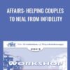 Affairs: Helping Couples to Heal from Infidelity - Michele Weiner-Davis