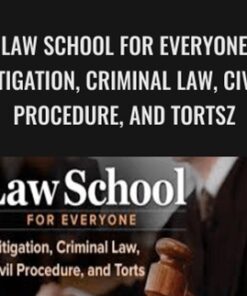 Law School for Everyone Litigation, Criminal Law, Civil Procedure, and Torts