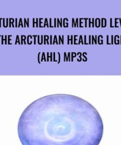 Arcturian Healing Method Level 1: the Arcturian Healing Light (AHL) mp3s