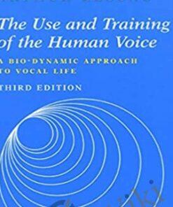 The Use And Training Of The Human Voice - Arthur Lessac