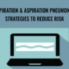 Aspiration & Aspiration Pneumonia: Strategies to Reduce Risk - Angela Mansolillo