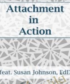 Attachment in Action - Susan Johnson