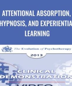Attentional Absorption, Hypnosis, and Experiential Learning - Michael Yapko