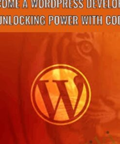 Become a WordPress Developer: Unlocking Power With Code - Brad Schiff