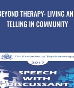 Beyond Therapy: Living and Telling in Community - Erving Polster & Michael Yapko
