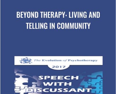 Beyond Therapy: Living and Telling in Community - Erving Polster & Michael Yapko