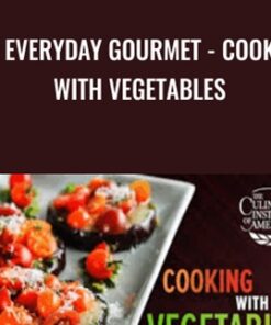 The Everyday Gourmet - Cooking with Vegetables - Bill Briwa