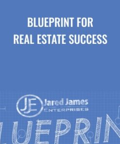 Blueprint For Real Estate Success - Jared James