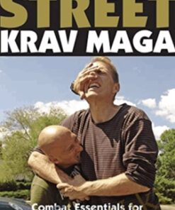 Street Krav Maga Combat Essentials for Real-World Self-Defense - Branimir Tudjan