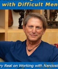 Breakthrough Results with Difficult Men Terry Real on Working with Narcissists, Bullies, Boy-Men and Avoidants - Terry Real