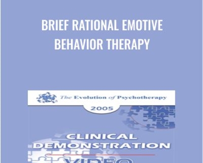 Brief Rational Emotive Behavior Therapy - Albert Ellis