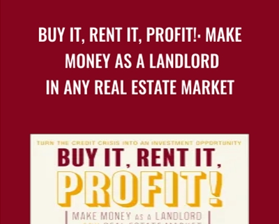 Buy It, Rent It, Profit!: Make Money As a Landlord in Any Real Estate Market - Bryan M. Chavis