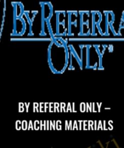 By Referral Only – Coaching Materials - Joe Stumpf