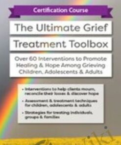 Certification Course: The Ultimate Grief Treatment Toolbox: Over 60 Interventions to Promote Healing & Hope Among Grieving Children, Adolescents & Adults - Erica Sirrine