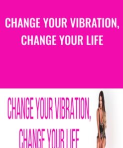 Change Your Vibration, Change Your Life - Katrina Ruth