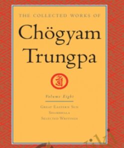 The Collected Works of Chogyam Trungpa: Volumes One through Eight - Chogyam Trungpa
