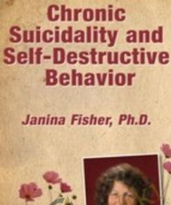 Chronic Suicidality and Self-Destructive Behavior - Janina Fisher