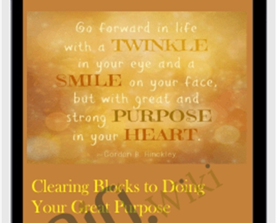 Clearing Blocks to Doing Your Great Purpose