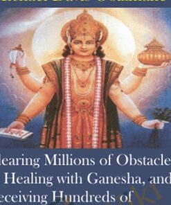 Clearing Millions of Obstacles to Healing with Ganesha, and Receiving Hundreds of Blessings of Health and Protection with Dhanvantari, the Cosmic Physician (Originally Recorded April 2020)