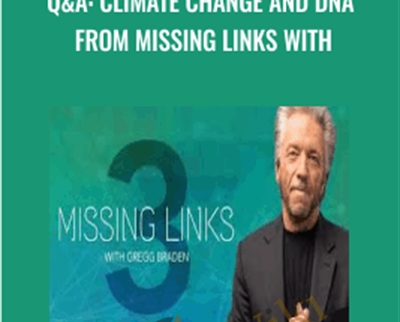 Q&A: Climate Change and DNA from Missing Links with - Gregg Braden