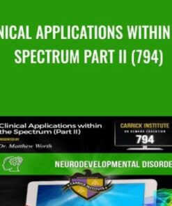 Clinical Applications within the Spectrum Part II (794) - Carrick Institute