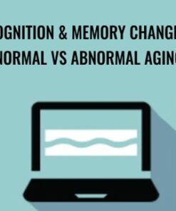 Cognition & Memory Changes: Normal vs Abnormal Aging - Maxwell Perkins