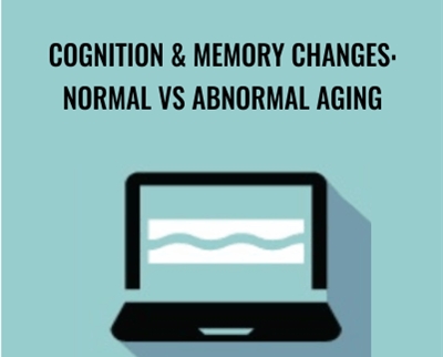 Cognition & Memory Changes: Normal vs Abnormal Aging - Maxwell Perkins