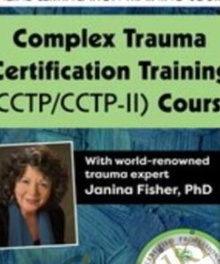 Complex Trauma Certification Training (CCTP/CCTP-II) Course with Janina Fisher