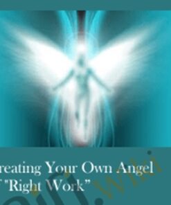 Creating Your Own Angel of "Right Work"