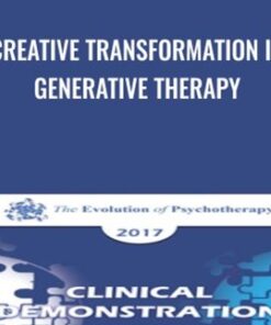 Creative Transformation in Generative Therapy - Stephen Gilligan & Sue Johnson