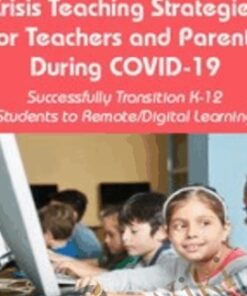 Crisis Teaching Strategies for Teachers and Parents During COVID-19: Successfully Transition K-12 Students to Remote/Digital Learning - Tinashe Blanchet & Others