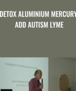 DETOX Aluminium Mercury ADD Autism Lyme - Dietrich Klinghardt