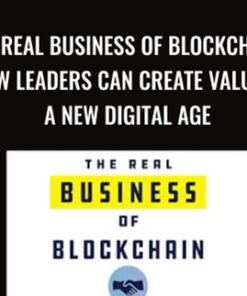 The Real Business of Blockchain: How Leaders Can Create Value in a New Digital Age - David Furlonger