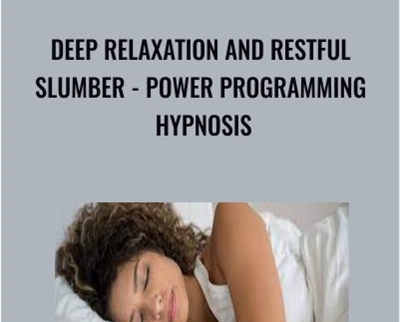 Deep Relaxation and Restful Slumber - Power Programming Hypnosis - Gil Boyne