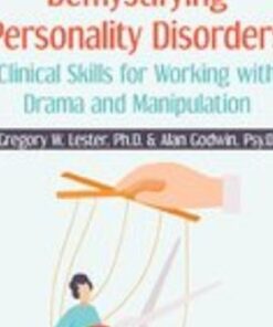 Demystifying Personality Disorders: Clinical Skills for Working with Drama and Manipulation - Gregory W. Lester