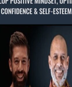 Develop Positive Mindset, Optimism, Confidence & Self-Esteem - Jimmy Naraine, Adam Naraine, Dr. Roy Naraine