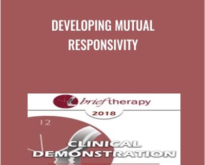 Developing Mutual Responsivity: Utilizing Hypnotic Rapport to Develop A Shared Deep Experience in Couple Therapy - Camillo Loriedo