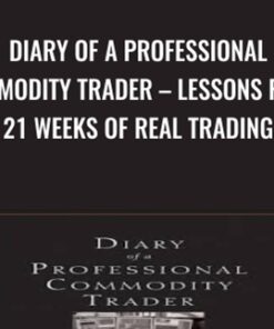 Diary of a Professional Commodity Trader – Lessons from 21 Weeks of Real Trading - Peter L. Brandt