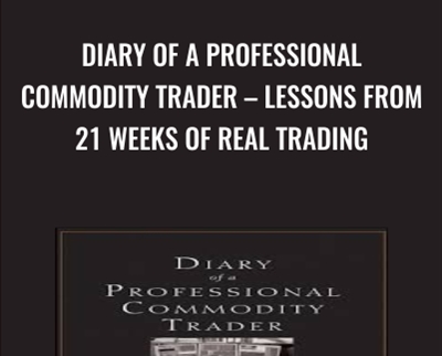 Diary of a Professional Commodity Trader – Lessons from 21 Weeks of Real Trading - Peter L. Brandt