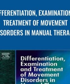 Differentiation, Examination & Treatment of Movement Disorders in Manual Therapy - Robert Pfund & Fritz Zahnd PT