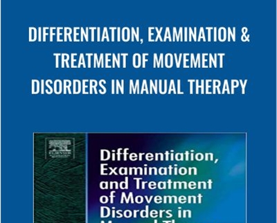 Differentiation, Examination & Treatment of Movement Disorders in Manual Therapy - Robert Pfund & Fritz Zahnd PT