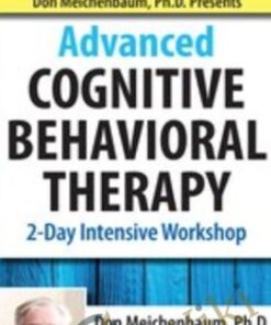 Don Meichenbaum, Ph.D. Presents: Advanced Cognitive Behavioral Therapy: 2 Day Intensive Workshop
