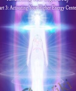DaBen - Sanaya Roman - Orin - Awakening Your Light Body Part 3: Activating Your Higher Energy Centers - Duane Packer