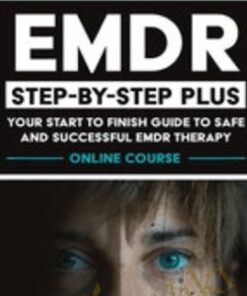 EMDR Step-by-Step PLUS: Your Start to Finish Guide to Safe and Successful EMDR Therapy - Bessel van der Kolk & Others
