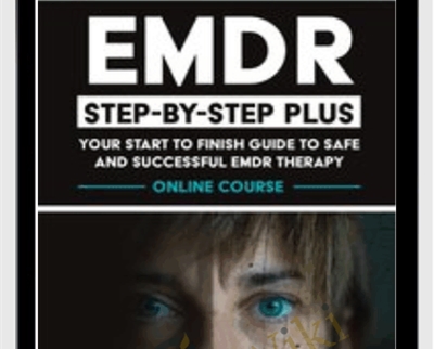 EMDR Step-by-Step PLUS: Your Start to Finish Guide to Safe and Successful EMDR Therapy - Bessel van der Kolk & Others
